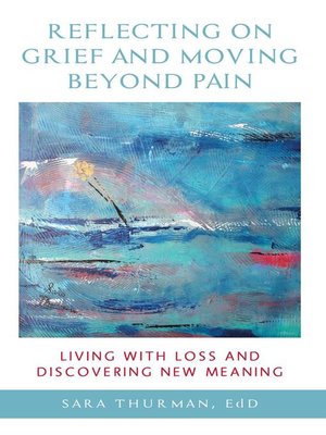 cover image of Reflecting on Grief and Moving Beyond Pain